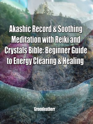 cover image of Akashic Record & Soothing Meditation with Reiki and Crystals Bible